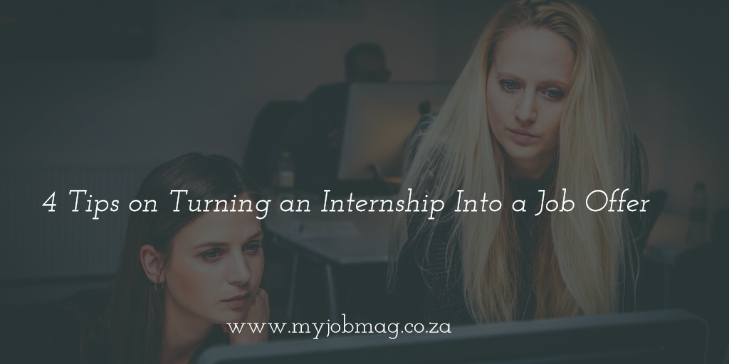 4 Tips on Turning an Internship Into a Job Offer